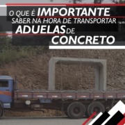 O que é importante saber na hora de transportar aduelas de concreto